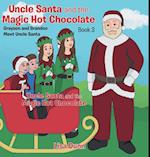 Uncle Santa and the Magic Hot Chocolate