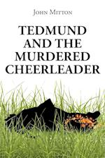 Tedmund and the Murdered Cheerleader 