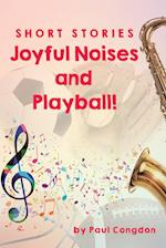 Joyful Noises and Playball! 