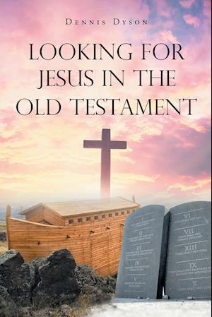 Looking for Jesus in the Old Testament