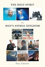 The Holy Spirit VS. Man's Animal Kingdom 