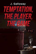 Temptation, the Player, the Game 