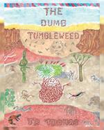 The Dumb Tumbleweed 