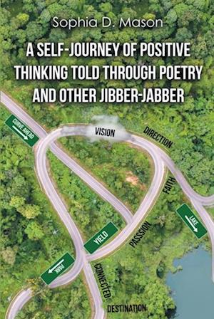Self-Journey of Positive Thinking Told Through Poetry and Other Jibber-Jabber