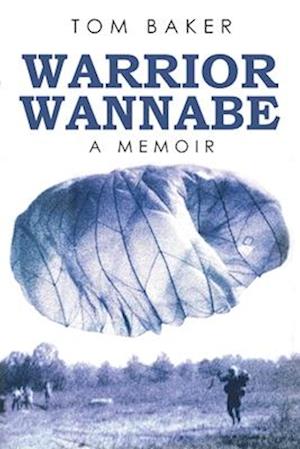 Warrior Wannabe: A Memoir
