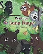 Wait for Luna Raye 