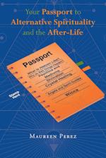 Your Passport to Alternative Spirituality and the After-Life 