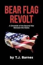 Bear Flag Revolt: A Chronicle of the Second War Between the States 