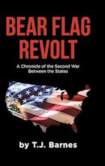 Bear Flag Revolt: A Chronicle of the Second War Between the States 