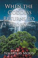 When the Goddess Returns to Eden