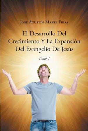 El Desarrollo Del Crecimiento Y La Expansion Del Evangelio De Jesus