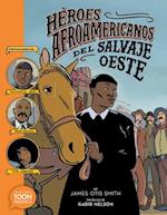 Héroes Afroamericanos del Lejano Oeste (Black Heroes of the Wild West)