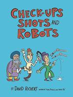 Check-Ups, Shots, and Robots