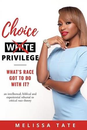 Choice Privilege: Whats Race Got to do with it