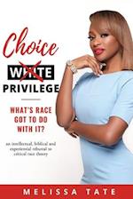 Choice Privilege: Whats Race Got to do with it 