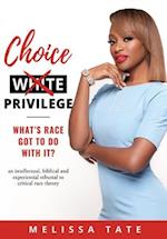 Choice Privilege: Whats Race Got to do with it 