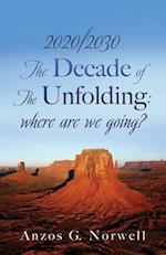 2020/2030: The Decade of The Unfolding: where are we going? 