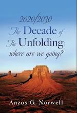 2020/2030: The Decade of The Unfolding: where are we going? 