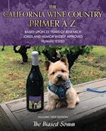 THE CALIFORNIA WINE COUNTRY PRIMER: BASED UPON 25 YEARS OF RESEARCH JOKES AND HUMOR WIDELY APPROVED HUMAN TESTED HISTORIC FIRST EDITION 