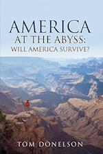 America At The Abyss: Will America Survive? 