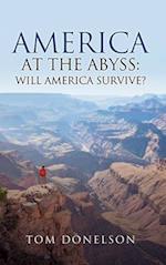 America At The Abyss: Will America Survive? 