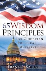 65 Wisdom Principles For Christian Political Activists 