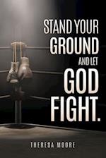 Stand Your Ground and let God Fight. 