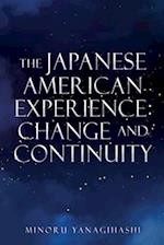THE JAPANESE AMERICAN EXPERIENCE: CHANGE AND CONTINUITY 