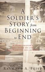 A Soldier's Story From Beginning to End: A young soldier's education on life while serving his country 