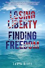 Losing Liberty Finding Freedom 