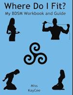 Where Do I Fit? My BDSM Workbook and Guide 