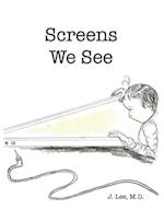 Screens We See 
