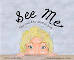 See Me: Beyond the Classroom 