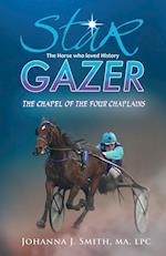 STAR GAZER THE HORSE WHO LOVED HISTORY: THE CHAPEL OF THE FOUR CHAPLAINS 