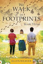 We WALK in FOOTPRINTS Book Three 