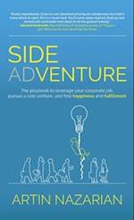 Side Adventure: The playbook to leverage your corporate job, pursue a side venture, and find happiness and fulfillment. 