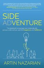 Side Adventure: The playbook to leverage your corporate job, pursue a side venture, and find happiness and fulfillment. 