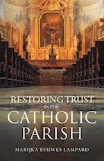 Restoring Trust in the Catholic Parish 