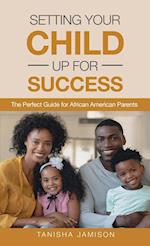 Setting Your Child Up for Success: The Perfect Guide for African American Parents 