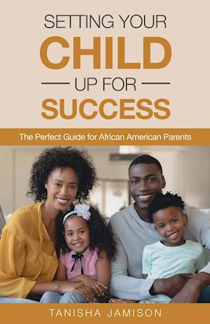 Setting Your Child Up for Success: The Perfect Guide for African American Parents