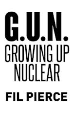 G. U. N. (Growing Up Nuclear)