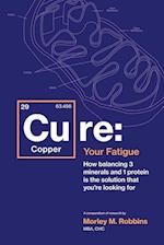 Cu-RE Your Fatigue: The Root Cause and How To Fix It On Your Own 