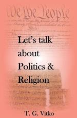 Let's talk about Politics & Religion 