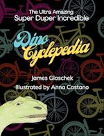 The Ultra Amazing Super Duper Incredible Dino Cyclepedia 