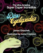 The Ultra Amazing Super Duper Incredible Dino Cyclepedia 
