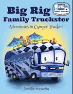 Big Rig Family Truckster: Adventures in Camper Truckin' 