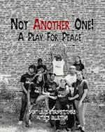 Not Another One!: A Play For Peace 
