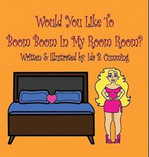 Would You Like To Boom Boom In My Room Room?