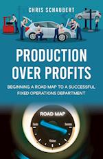 Production Over Profits: Beginning a Road Map to a Successful Fixed Operations Department 