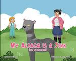 My Alpaca is a Jerk: (But We Love Him) 